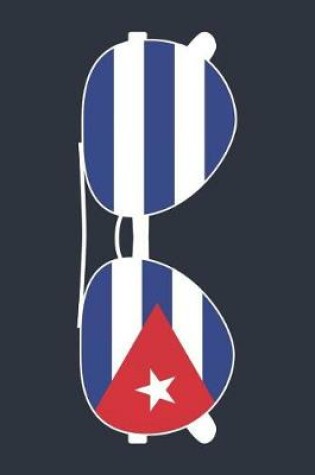 Cover of Cuba Notebook 'Cuba Sunglasses' - Holiday Planner - Cuban Flag Diary - Cuba Travel Journal