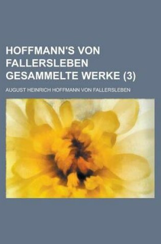 Cover of Hoffmann's Von Fallersleben Gesammelte Werke (3 )