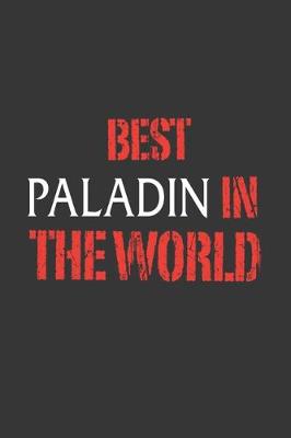 Book cover for Best Paladin In The World Notebook