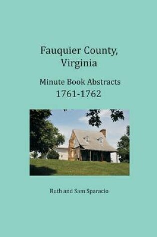 Cover of Fauquier County, Virginia Minute Book Abstracts 1761-1762