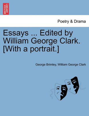 Book cover for Essays ... Edited by William George Clark. [With a Portrait.]