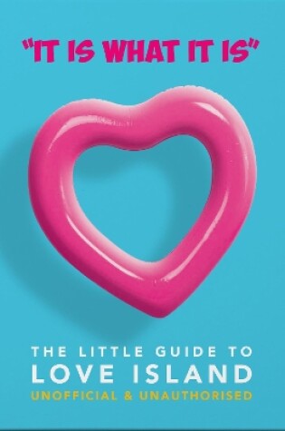 Cover of 'It is what is is' - The Little Guide to Love Island