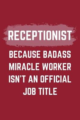 Book cover for Receptionist Because Badass Miracle Worker Isn't An Official Job Title