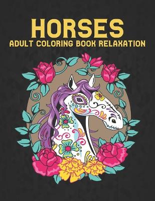 Book cover for Horses Adult Coloring Book Relaxation