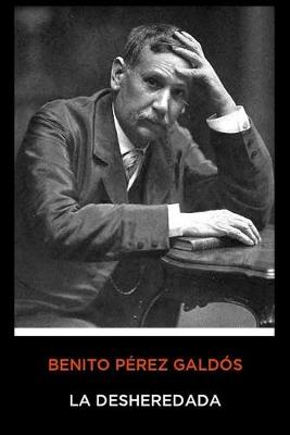 Book cover for Benito Pérez Galdós - La Desheredada