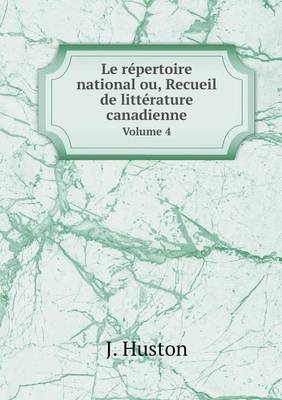 Book cover for Le répertoire national ou, Recueil de littérature canadienne Volume 4