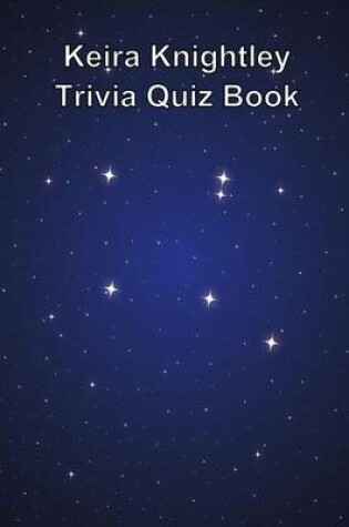 Cover of Keira Knightley Trivia Quiz Book