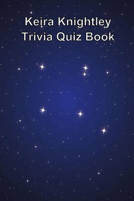 Book cover for Keira Knightley Trivia Quiz Book
