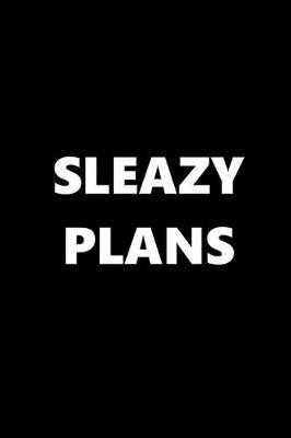 Book cover for 2020 Daily Planner Funny Theme Sleazy Plans Black White 388 Pages