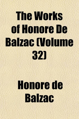 Book cover for The Works of Honore de Balzac (Volume 32)