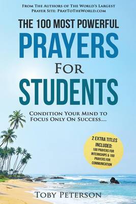 Book cover for Prayer the 100 Most Powerful Prayers for Students 2 Amazing Bonus Books to Pray for Internships & Communication