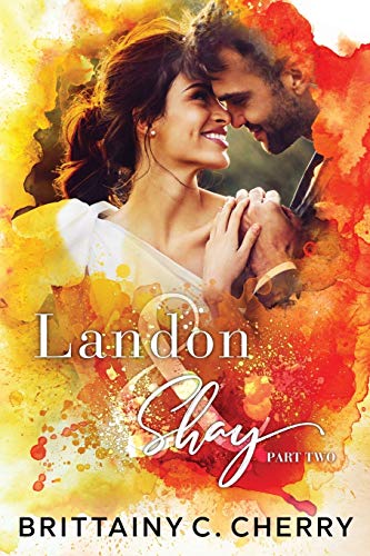 Landon & Shay - Part Two by Brittainy C Cherry