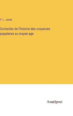 Book cover for Curiosités de l'histoire des croyances populaires au moyen age