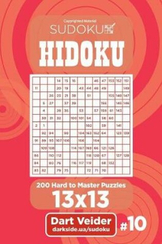 Cover of Sudoku Hidoku - 200 Hard to Master Puzzles 13x13 (Volume 10)