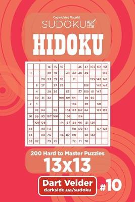 Book cover for Sudoku Hidoku - 200 Hard to Master Puzzles 13x13 (Volume 10)