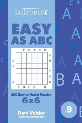 Cover of Sudoku Easy as ABC - 200 Easy to Master Puzzles 6x6 (Volume 9)