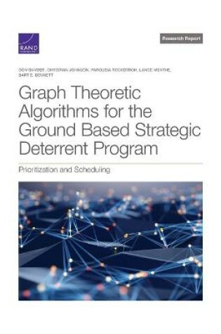 Cover of Graph Theoretic Algorithms for the Ground Based Strategic Deterrent Program