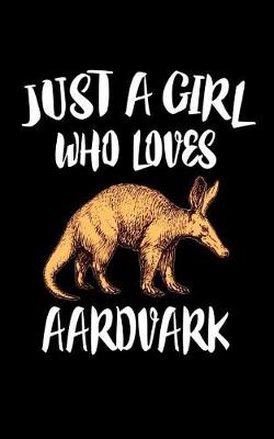 Book cover for Just A Girl Who Loves Aardvark