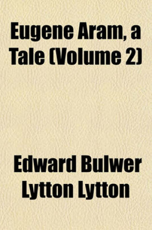 Cover of Eugene Aram, a Tale (Volume 2)