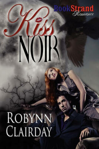 Cover of Kiss Noir (Bookstrand Publishing Romance)