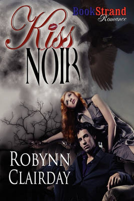 Book cover for Kiss Noir (Bookstrand Publishing Romance)