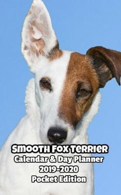 Book cover for Smooth Fox Terrier Calendar & Day Planner 2019-2020 Pocket Edition