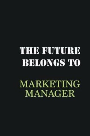 Cover of The Future belongs to Marketing Manager