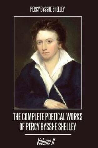 Cover of The Complete Poetical Works of Percy Bysshe Shelley : Volume II (Illustrated)