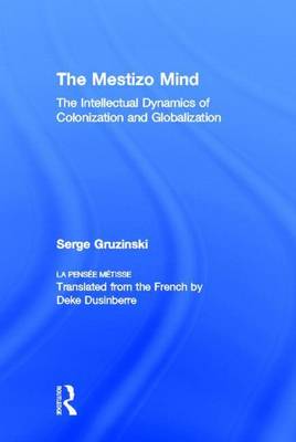 Book cover for Mestizo Mind, The: The Intellectual Dynamics of Colonization and Globalization