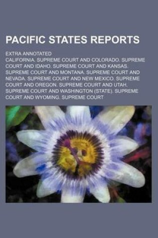 Cover of Pacific States Reports (Volume 4); Extra Annotated