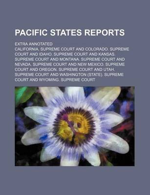 Book cover for Pacific States Reports (Volume 4); Extra Annotated