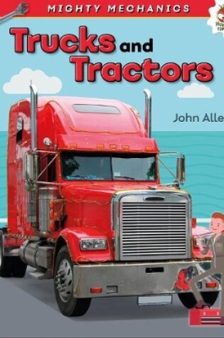 Cover of Trucks and Tractors - Mighty Mechanics