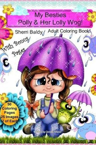 Cover of My Besties Polly & Her Lolly Wog! Sherri Baldy Adult Coloring Book