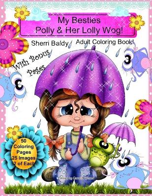 Book cover for My Besties Polly & Her Lolly Wog! Sherri Baldy Adult Coloring Book