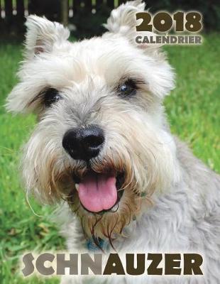 Book cover for Schnauzer 2018 Calendrier (Edition France)