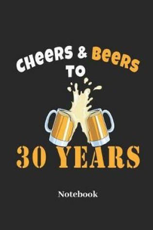 Cover of Cheers & Beers to 30 Years Notebook