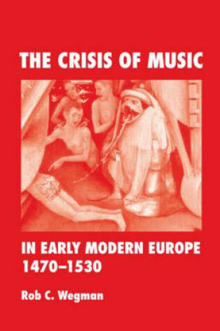 Cover of The Crisis of Music in Early Modern Europe, 1470-1530