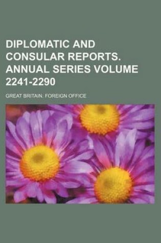 Cover of Diplomatic and Consular Reports. Annual Series Volume 2241-2290