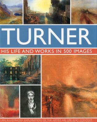 Book cover for Turner: His Life & Works In 500 Images