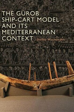 Cover of The Gurob Ship-Cart Model and Its Mediterranean Context