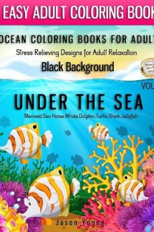 Cover of Ocean Coloring Books For Adults Stress Relieving Designs For Adult Relaxation Black Background Vol. 8