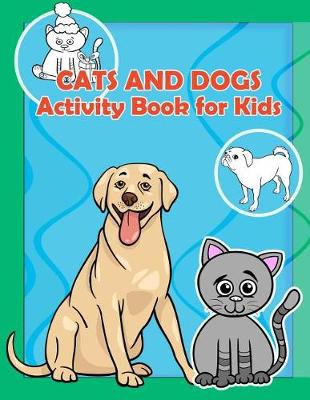 Book cover for Cats and Dogs Activity Book For Kids