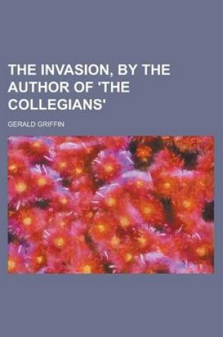 Cover of The Invasion, by the Author of 'The Collegians'.