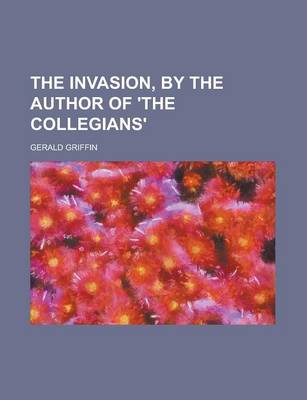 Book cover for The Invasion, by the Author of 'The Collegians'.