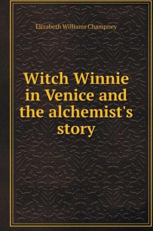 Cover of Witch Winnie in Venice and the alchemist's story