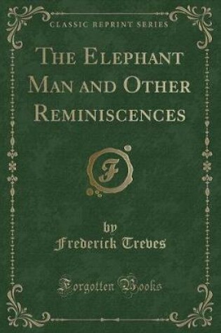 Cover of The Elephant Man and Other Reminiscences (Classic Reprint)