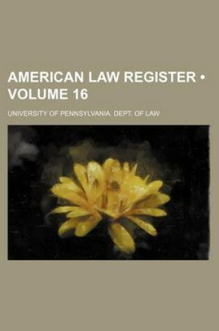 Cover of American Law Register (Volume 16)