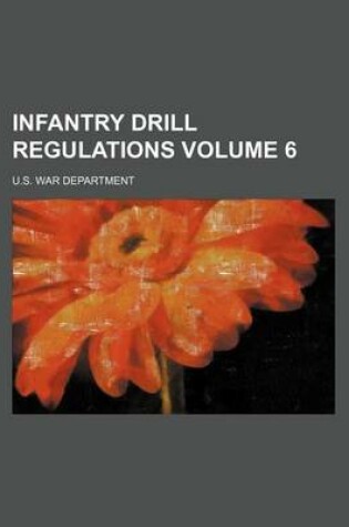 Cover of Infantry Drill Regulations Volume 6