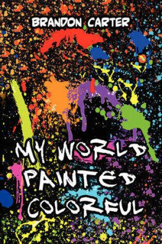 Cover of My World Painted Colorful