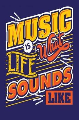 Cover of Music Is What Life Sounds Like